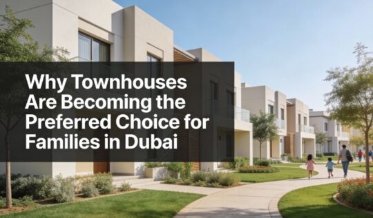 Why Townhouses Are Becoming the Preferred Choice for Families in Dubai?